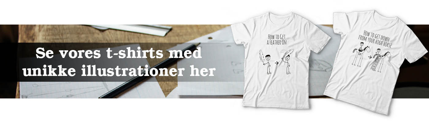 Billedet viser to t-shirts med danske ordsprog og sjove illustrationer. Disse er ovenpå et billede af unikke tegninger, som efterfølgende er blevet til de illustrationer, som er på de to hvide t-shirts med tryk.