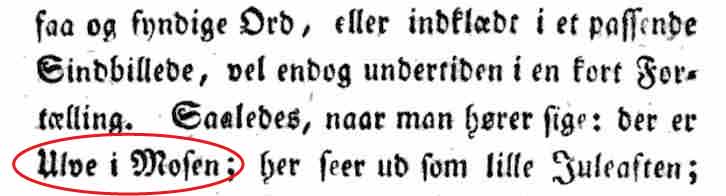 Billedet viser et udklip fra Rasmus Nyerups samling af ordsprog fra Peder Syv (1807). Her står ordsproget der i dag hedder "ugler i mosen" som "ulve i mosen", da der dengang levede ulve i Danmark.